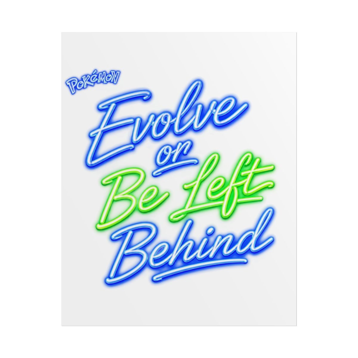 Pokemon "Evolve or Be Left Behind" Poster